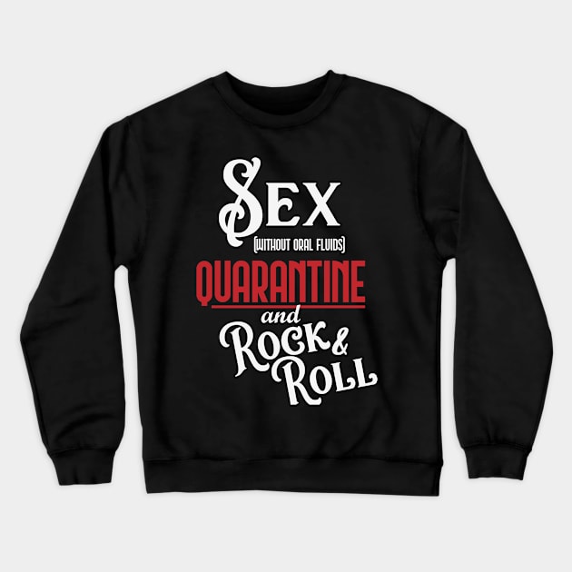 Sex, Quarantine, Rock and Roll Crewneck Sweatshirt by CTShirts